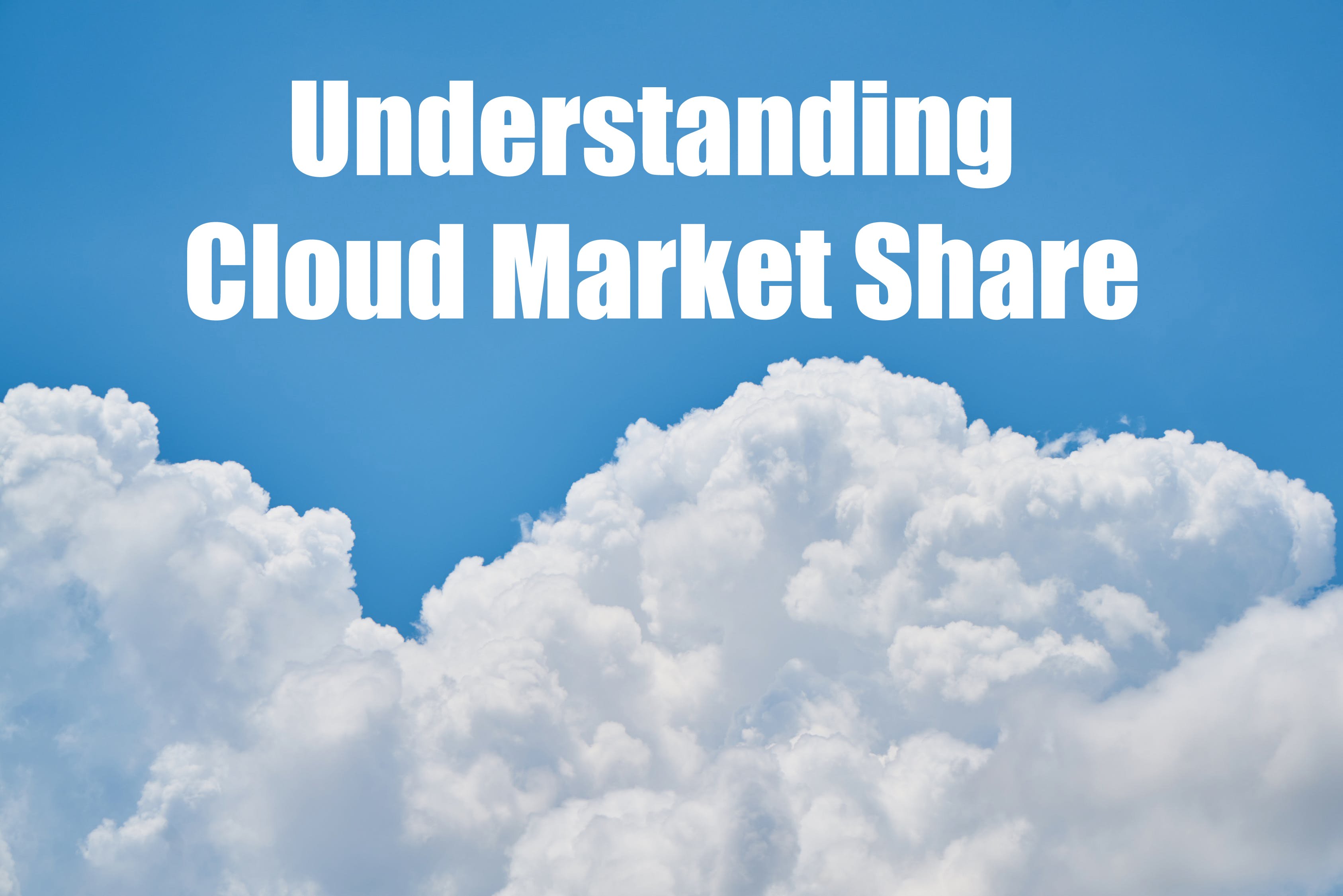 Understanding Cloud Market Share copy
